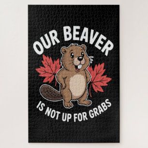 Our Beaver Is Not Up For Grabs Jigsaw Puzzle