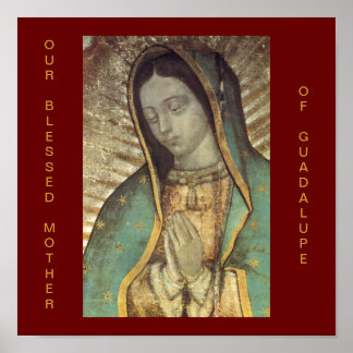 OUR BLESSED MOTHER OF GUADALUPE POSTER
