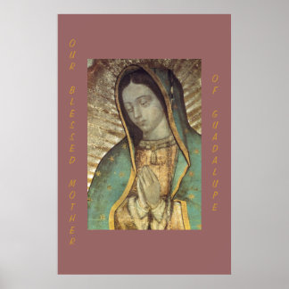 OUR BLESSED MOTHER OF GUADALUPE POSTER