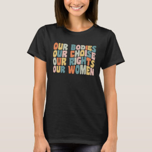 Our Bodies Our Choice Hysterectomy Recovery Produc T-Shirt