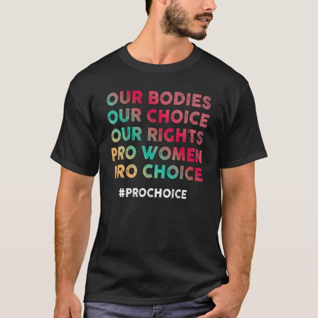 Our Bodies Our Choice Our Rights Pro Women Pro Cho T-Shirt (Front)