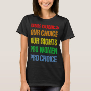 Our Bodies Our Choice Our Rights Pro Women Pro Cho T-Shirt