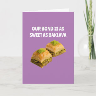 Our Bond is as Sweet as Baklava Cute Anniversary Card