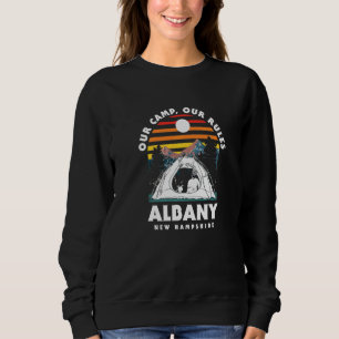 Our Camp Our Rules Albany Camping New Hampshire Ca Sweatshirt