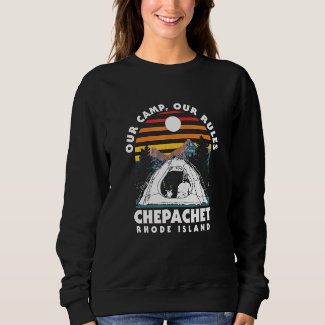 Our Camp Our Rules Chepachet Camping Rhode Island  Sweatshirt (Front)