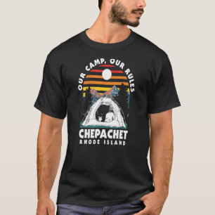 Our Camp Our Rules Chepachet Camping Rhode Island T-Shirt