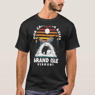 Our Camp Our Rules Grand Isle Camping Vermont Camp T-Shirt