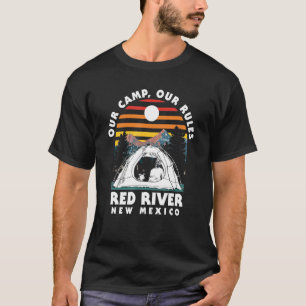 Our Camp Our Rules Red River Camping New Mexico Ca T-Shirt