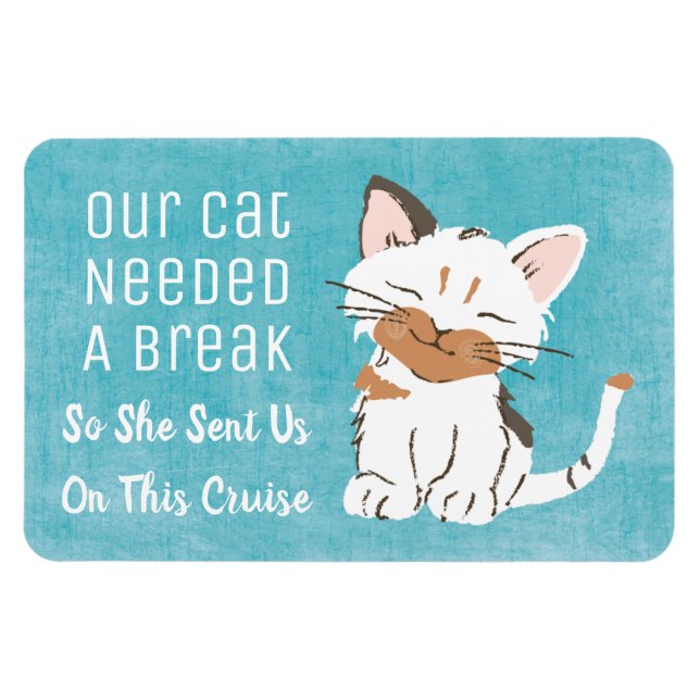 Our Cat Needed A Break Funny Cruise Ship Cabin Magnet (Horizontal)