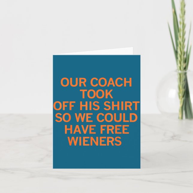 Our Coach Took Off His Shirt So We Could Have Wien Card (Front)