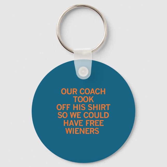 Our Coach Took Off His Shirt So We Could Have Wien Key Ring (Front)