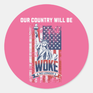 Our Country Will Be Woke No Longer Pro Trump 2025 Classic Round Sticker