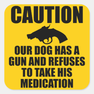 Our Dog Has a Gun Square Sticker