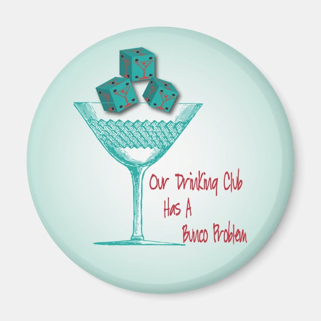 Our Drinking Club Has A Bunco Problem Magnet (Front)