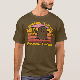 Our Drinking Team Haunted House Ghost Hunter T-Shirt