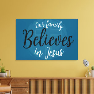 Our Family Believes in Jesus Canvas Print