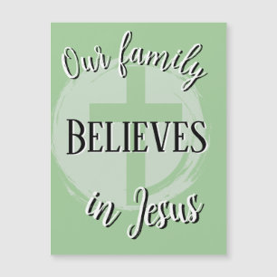 Our family Believes in Jesus Magnet