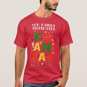 Our Family Celebrates Kwanzaa 1 T-Shirt