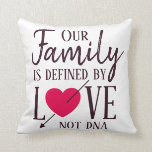 Our Family is Defined by Love Not DNA Adoption Cushion