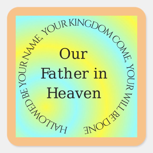 OUR FATHER IN HEAVEN SQUARE STICKER (Front)