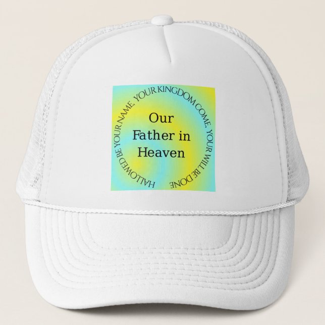 OUR FATHER IN HEAVEN TRUCKER HAT (Front)