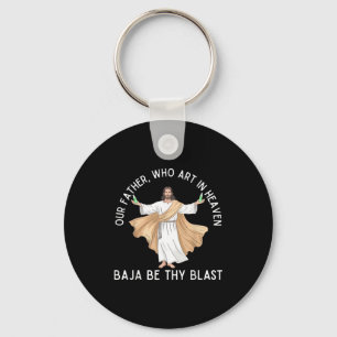 Our father who art in heaven baja be thy blast key ring