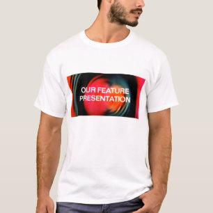 Our Feature Presentation T-Shirt