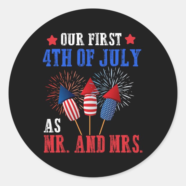 Our First 4th Of July As Mr Mrs Patriot Couple Hus Classic Round Sticker (Front)