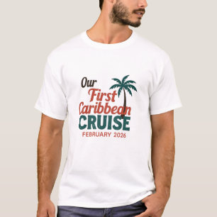 Our First Caribbean Cruise Custom Date T-Shirt
