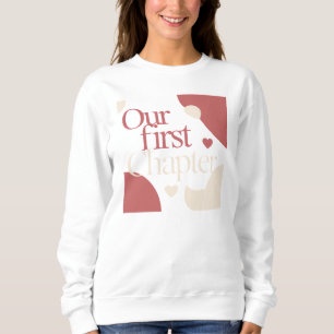 Our First Chapter – Minimal Valentine's Day Quote Sweatshirt