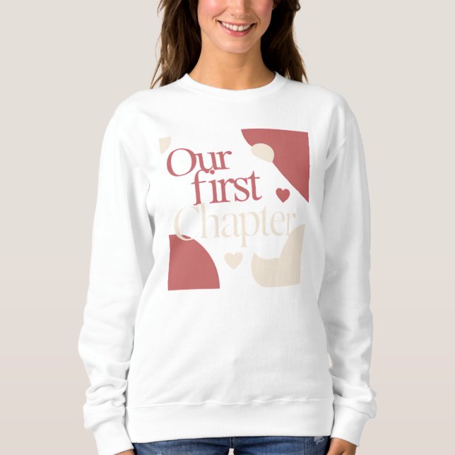 Our First Chapter – Minimal Valentine's Day Quote Sweatshirt (Front)