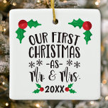 Our First Christmas as Mr. and Mrs. Newlywed Ceramic Ornament<br><div class="desc">Our First Christmas as Mr. and Mrs. Newlywed Christmas Ornament Keepsake Gift.</div>