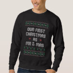 Our First Christmas As Mr and Mrs Sweatshirt<br><div class="desc">Makes a great Christmas gift for newlyweds.</div>