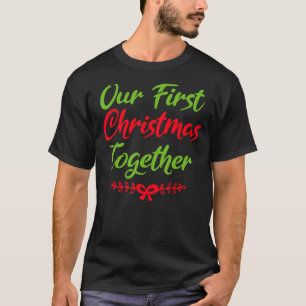 Our First Christmas Togehter Xmas Love Couples T-Shirt