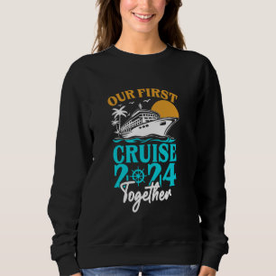 Our First Cruise 2024 Together Couple Family Match Sweatshirt