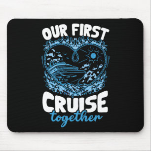Our First Cruise Together Men Women Mouse Mat