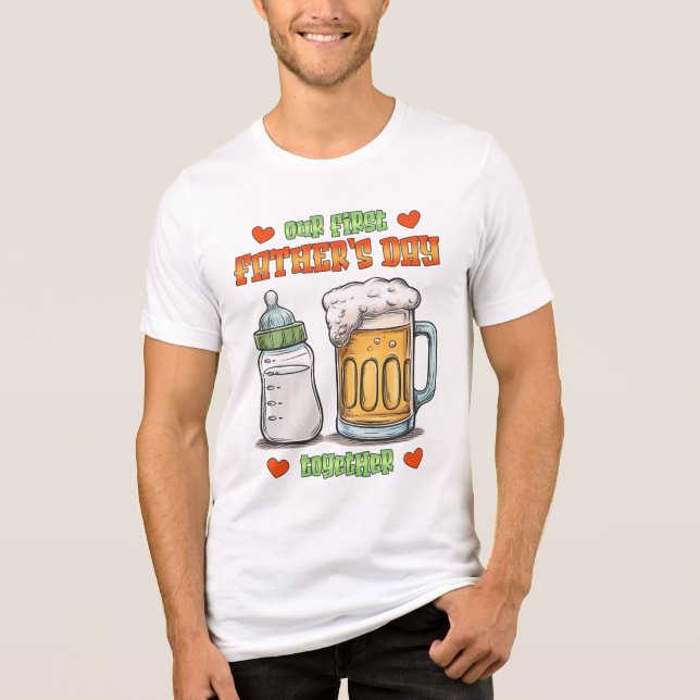 Our First Father’s Day Together – Bottle & Beer Tri-Blend Shirt (Front)