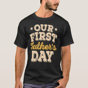 Our First Father's Day Daddy Father Papa Graphic F T-Shirt