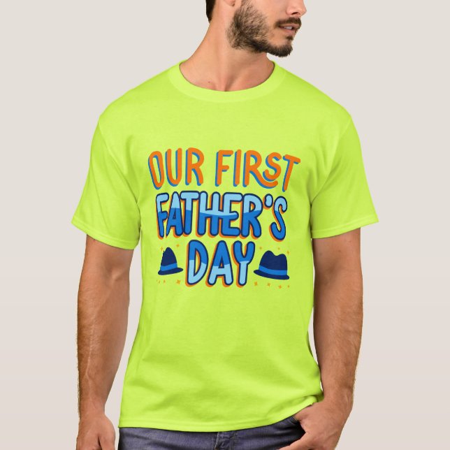 OUR FIRST FATHER'S DAY T-Shirt (Front)