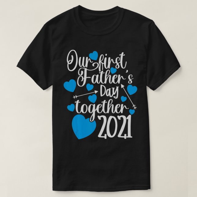 Our First Fathers Day Together 2021  Dad Mens  T-Shirt (Design Front)