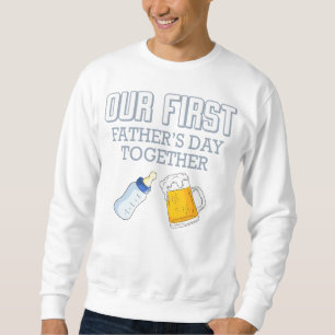 Our First Father's Day Together 👨‍👶❤️ Sweatshirt