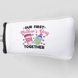 Our First Mother’s Day Together Couples Marriage Golf Head Cover