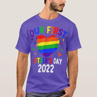Our First Mothers Day 2022 Rainbow Heart LGBT Prid T-Shirt