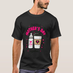 Our First Mother's Day 2025 Together First Mothers T-Shirt