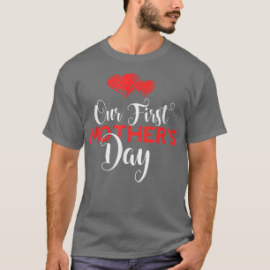 Our First Mother's Day Mum and Baby Cutest Gift I T-Shirt