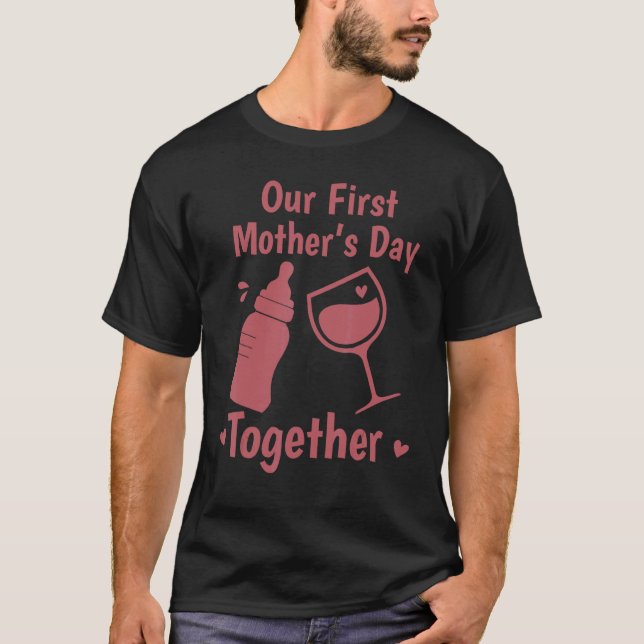 Our First Mothers Day Together Day With Milk And W T-Shirt (Front)