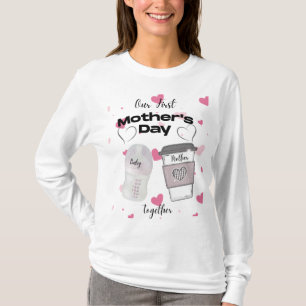 Our First Mother's Day Together New Mum  T-Shirt