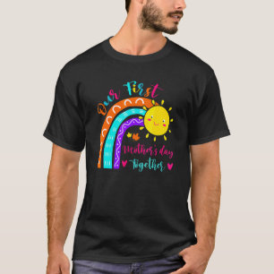 Our First Mother's Day Together Rainbow Mothers D T-Shirt