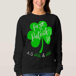 Our First St Patricks Day As Mr And Mrs Matching C Sweatshirt