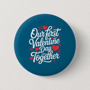 Our first valentine day together couple matching h 6 cm round badge